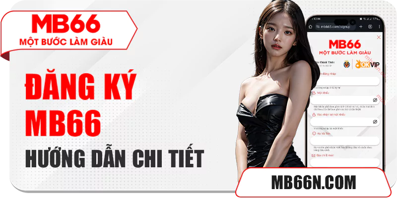 Cách đăng ký MB66 chi tiết cho người chơi mới